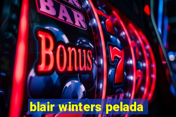 blair winters pelada